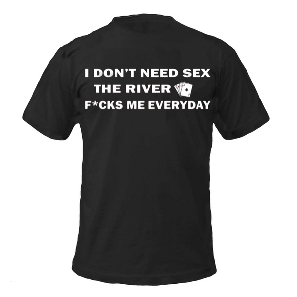 River F*cks Me Everyday Black Shirt